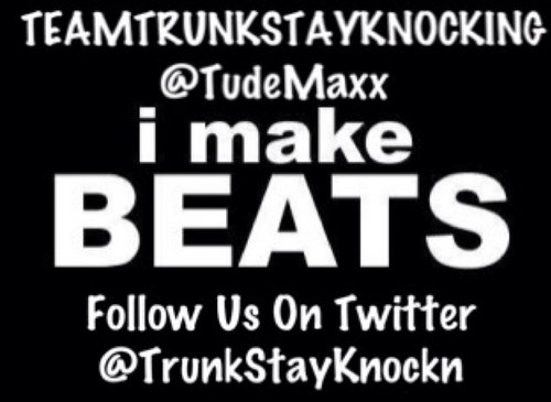 TrunkStayKnockn's profile picture. #TEAMTRUNKSTAYKNOCKINGMUSICGROUP FOLLOW US WE FOLLOW BACK #SUPPORT MY TEAM @TudeMaxx @MaineyDood @mzadaysina @Da700youngsta