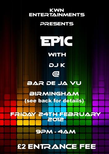 EPICClubNight's profile picture. EPIC with DJ K is just that, its a new night club being run on the last Friday of every month at Bar De Ja Vu in Birmingham, just round the corner from the popu