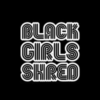 BlackGirlsShred (@blackgirlsshred) 's Twitter Profile Photo
