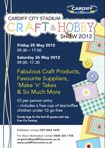 Brand new Craft & Hobby Show at Cardiff City Stadium this May! Exhibitors and guests required! :0)