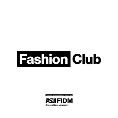 ASU FIDM Fashion Club is a catalyst for igniting a passion for fashion among students in high schools, community colleges & international institutions.