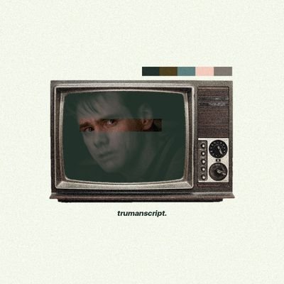 trumanscript's profile picture. Good morning, and in case I don't see ya, good afternoon, good evening, and good night!