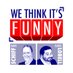 We Think It’s Funny (@wtifpodcast) Twitter profile photo We Think It’s Funny (@wtifpodcast) Twitter profile photo