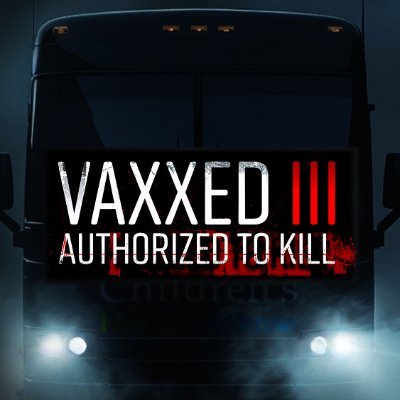 The official Vaxxed team account. Vaxxed III: Authorized To Kill. Now streaming LIVE #VXD3