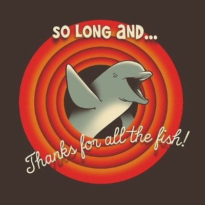 So long, and thanks for all the fish.
(Until this place isn't owned by space Karen)