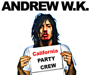 The Andrew WK California Party Crew Twitter!!