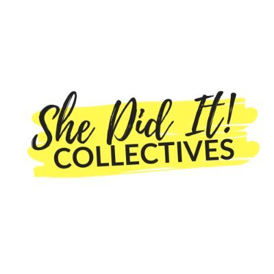 She Did It! Collectives: Empowering women through building relationships, purpose, and legacy.