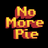 No More Pie