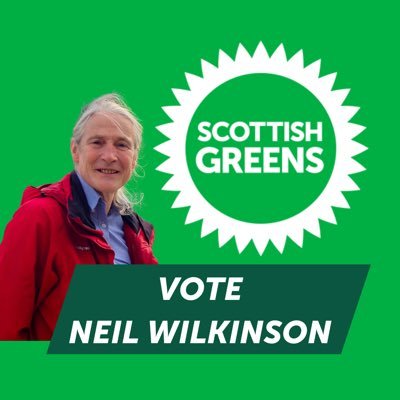 Promoted by Peter Ryan on behalf of Neil Wilkinson, both c/o Scottish Green Party, 2 Torrlinn Place, KA27 8PN.