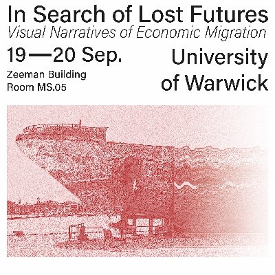 Conference 'In Search of Lost Futures: Visual Media Narratives of Economic Migration in the Mediterranean' (University of Warwick, 19-20 September 2024).