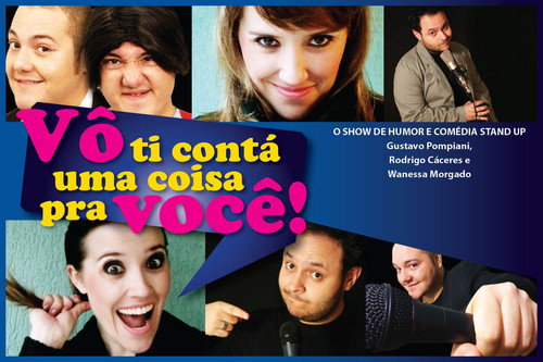 VÔ TI CONTÁ UMA COISA PRA VOCÊ - Grupo de humor e stand-up comedy com os integrantes @rodrigocaceres @gustavopompiani e @wanessamorgado