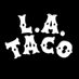 L.A. TACO🌴🌮 (@lataco) Twitter profile photo L.A. TACO🌴🌮 (@lataco) Twitter profile photo