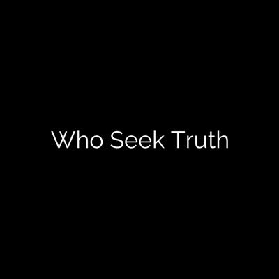WhoSeekTruth's profile picture. Looking for Truth? There is a Abosolute Truth. A true journey in life is a quest for truth.