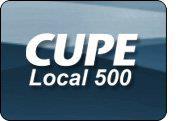 Canadian Union of Public Employees - Local 500 representing over 5,000 members dedicated to public services
