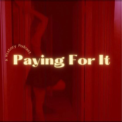 Payingforitpod's profile picture. Telling the story of the good, the bad and the ugly but also the glamour, freedom and power our historical ladies of the night gained in choosing a life of vice