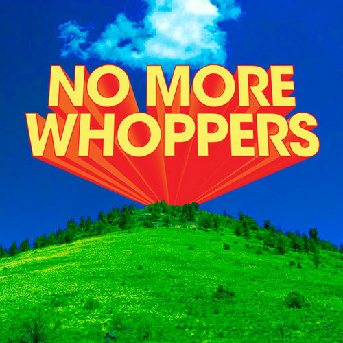 No More Whoppers