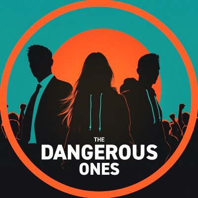 The Dangerous Ones