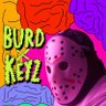 burdxkeyz's profile picture. Prod for: A$AP Ferg, Pusha T, French Montana, Chris Brown, Fabolous, Meek Mill, MGK, The Game, Kirko Bangz,etc... RIP KEYZ iwantaburdbeat@gmail.com