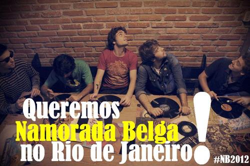 Para todos os cariocas (ou não) fãs de Namorada Belga que gostariam muito de um show deles aqui no Rio de Janeiro! (Não apenas capital, diga-se de passagem)