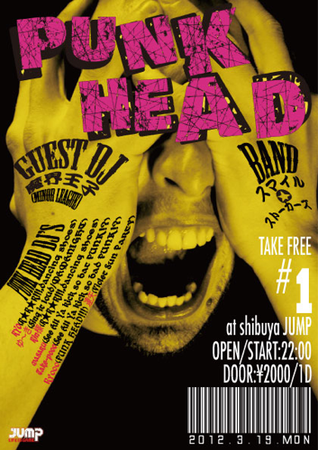 ▼PUNK HEAD
渋谷最強のDJイベント！！！
飲んで踊ってmosh ＆ dive！！！
vol.1 3/19@渋谷JUMP
vol.2 5/3@渋谷JUMP

next...vol.3 8/?@???

▼crew
TAC/しんじ/yumi/a3!