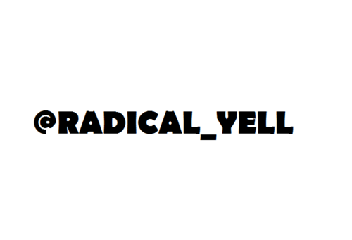 New Twitter --- @Radical_Yell