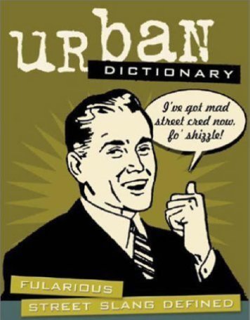 A Few Words Defined Everyday From The World Famous Urban Dictionary