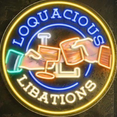 lo•qua•cious - adj - tending to talk a great deal; talkative … li-ba tions - plural noun - drinks, usually referring to spirits … Yep! That’s us!
