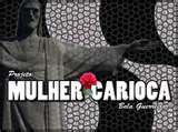 Ela é bela,anda na rua como quem passa na passarela,o MUNDO é dela,linda,doce fera,seu corpo provoca engarrafamento.Ela é apenas:  A mulher carioca !!