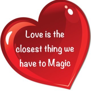 Love is the closest thing we have to Magic
