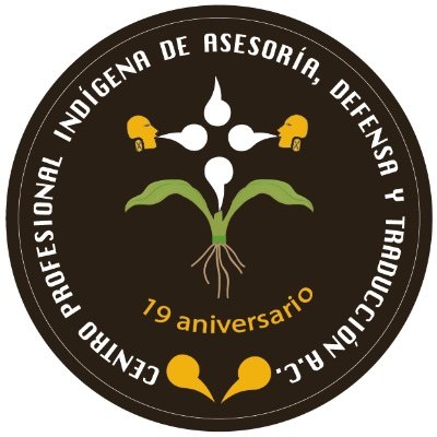 Centro Profesional Indígena de Asesoría, Defensa y Traducción A.C. XIX años en la defensa y promoción de los derechos indígenas.