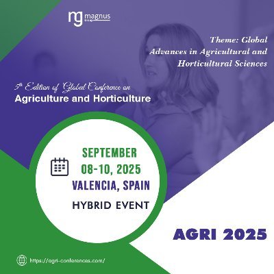 @magnus_group invites you to the “5th Edition of Global Conference on Agriculture and Horticulture (Hybrid Event)” slated on September 08 -10, 2025.
