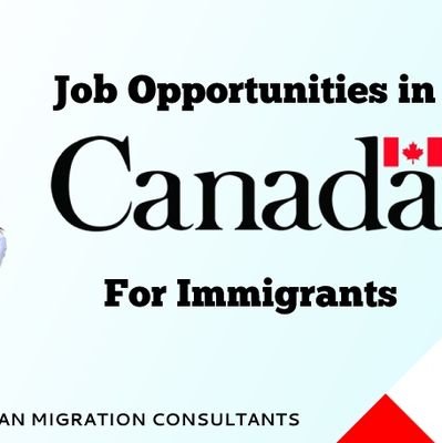 Canada immigration offering jobs to immigrants with sponsorship to work in Canada through Canadian sanctified employers.
