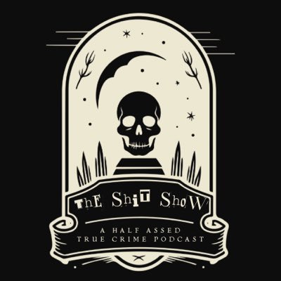 The Shit Show: A Half Assed True Crime Podcastさんのプロフィール画像