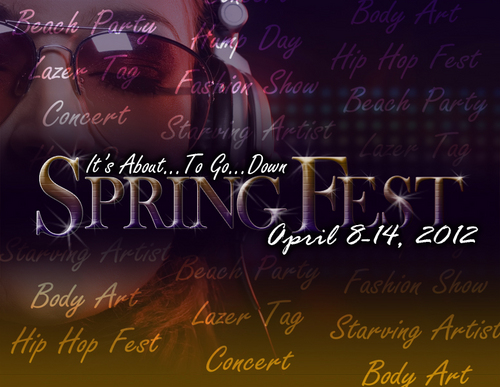 The Prairie View A&M University's Campus Activities Board Presents SpringFest2012 April 8-14! Its..About..To Go..DOWN!