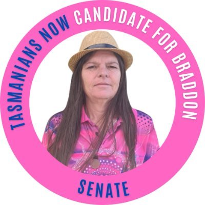 Tasmania Now Candidate for Braddon Authorised by G.Burnett 61 Tipunah Rd Mengha.