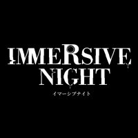 イマーシブナイト OFFICIAL (@immersive_night) 's Twitter Profile Photo イマーシブナイト OFFICIAL (@immersive_night) 's Twitter Profile Photo