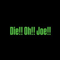 Die!!Oh!!Joe!! (@dieohjoeband) 's Twitter Profile Photo Die!!Oh!!Joe!! (@dieohjoeband) 's Twitter Profile Photo