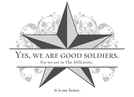 Yes, we are good soldiers. For we are in The AFILarmy. It is our honor.