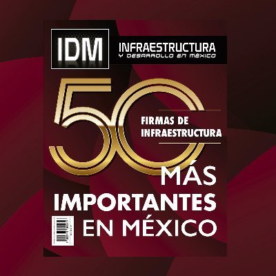 Noticias de infraestructura y construcción. Publicamos todos los años nuestra Edición Especial 50 Firmas de Infraestructura más Importantes en México.