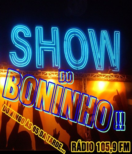 Show do Boninho, Sábados às 05 da Tarde/Rádio 105,9 de Ilhéus