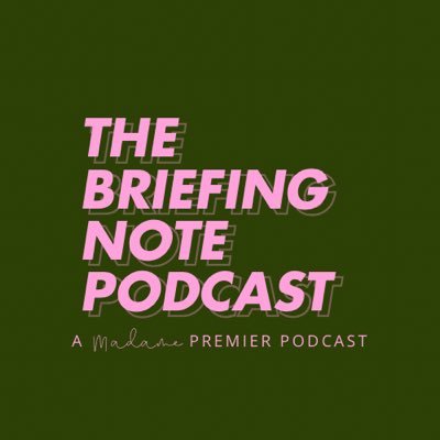 The Briefing Note Podcast explains politics and pop culture and features conversations politicians and newsmakers with @MadamePremier’s @SarahElder