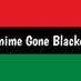 Anime Gone BLACKED (@goneblacked) Twitter profile photo Anime Gone BLACKED (@goneblacked) Twitter profile photo