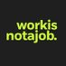 workisnotajob. (@workisnotajob) Twitter profile photo workisnotajob. (@workisnotajob) Twitter profile photo