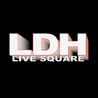 LDH LIVE SQUARE official (@ldh_livesquare) 's Twitter Profile