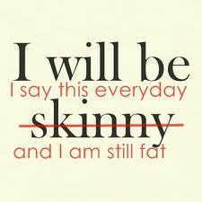 skinny. i need to get skinny. cut. i cut because i'm fat. everything will be fine once i'm skinny. everything.