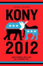 Make Kony Famouse
Bring Kony to justice