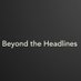 Beyond the Headlines (@beyondtheadline) Twitter profile photo Beyond the Headlines (@beyondtheadline) Twitter profile photo