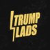 Trump Lads (@trumplads_) Twitter profile photo Trump Lads (@trumplads_) Twitter profile photo