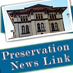 Bringing news to the preservation community. Covering history, historic preservation, conservation, adaptive reuse, zoning, new urbanism and genealogy.