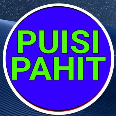 PAHIT :
Semakin pedih lukanya, kian renyah canda tawanya,
Semakin lebam memar sakitnya, kian keras bahak gelaknya
🚫 PKI & CEBI